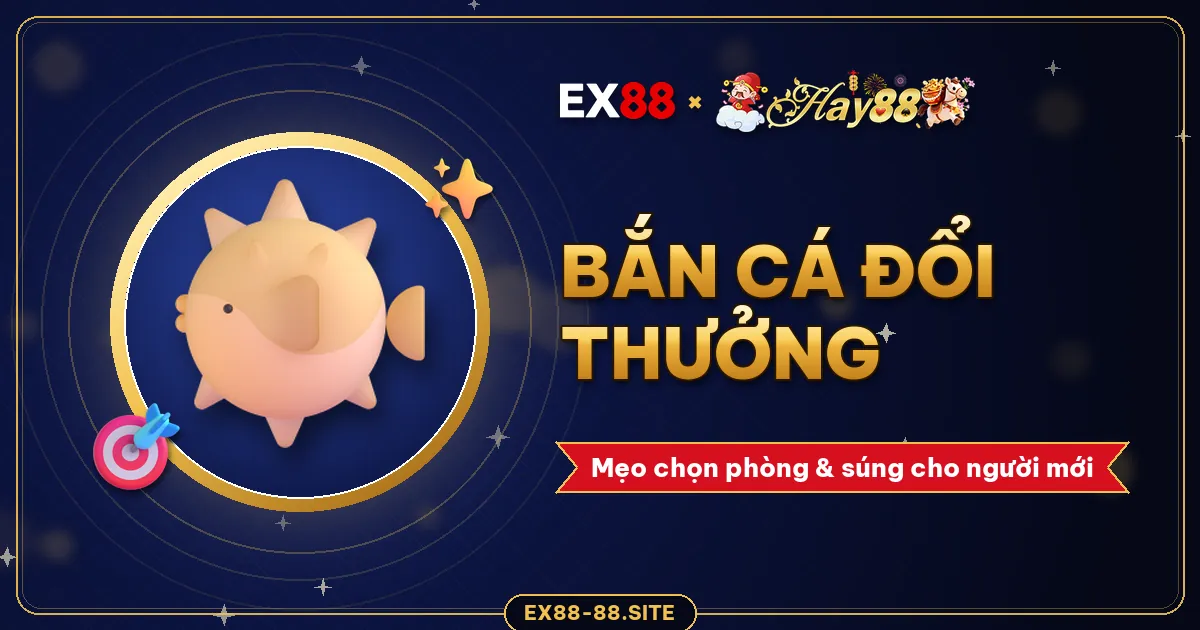 Bắn cá đổi thưởng – mẹo chọn phòng và chọn súng cho người mới