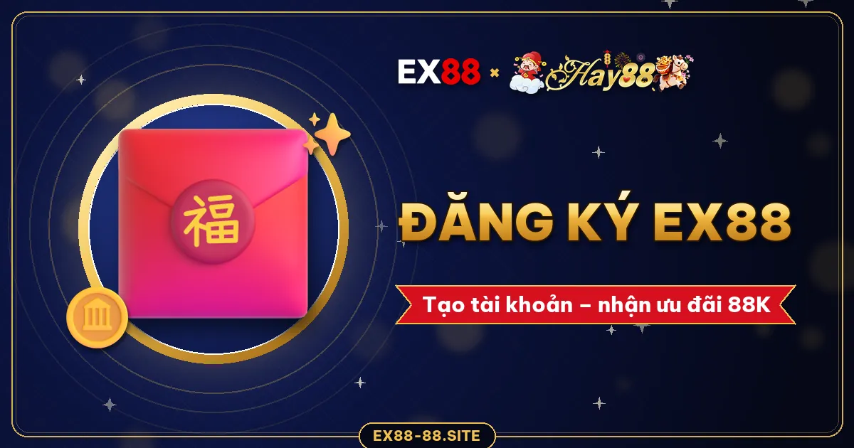 EX88 đăng ký – 4 bước tạo tài khoản và nhận 88K