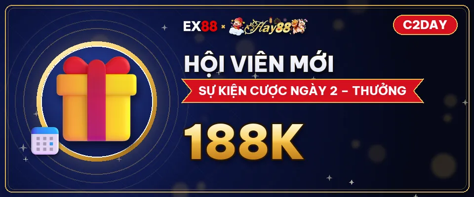 Hội viên mới – cược ngày 2 – khuyến mãi EX88 x Hay88 C2DAY