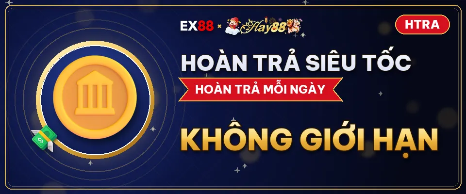 Hoàn trả siêu tốc – khuyến mãi EX88 x Hay88 HTRA