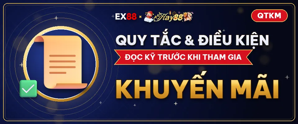 Quy tắc & điều kiện – khuyến mãi EX88 x Hay88 QTKM