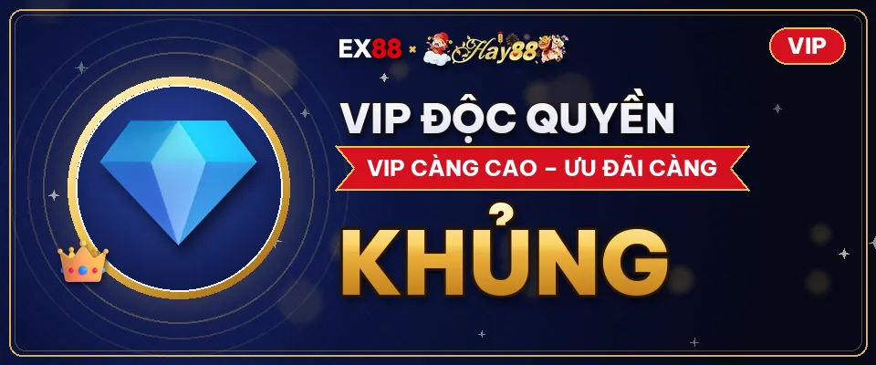 VIP độc quyền – khuyến mãi EX88 x Hay88 VIP